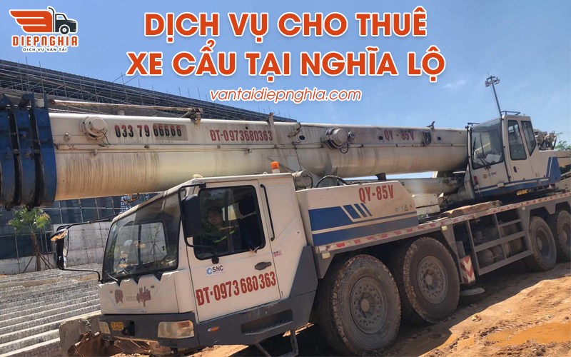 Dịch vụ cho thuê xe cẩu tại Nghĩa Lộ uy tín, chuyên nghiệp