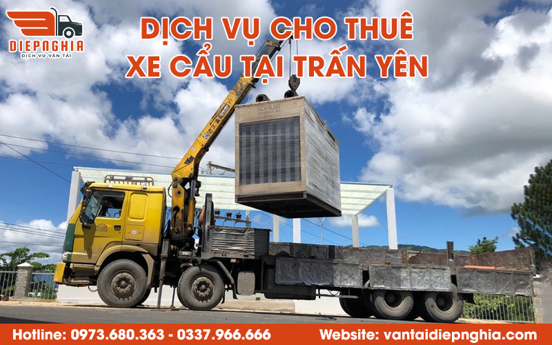 Dịch vụ cho thuê xe cẩu tại Trấn Yên chuyên nghiệp, hỗ trợ 24/7