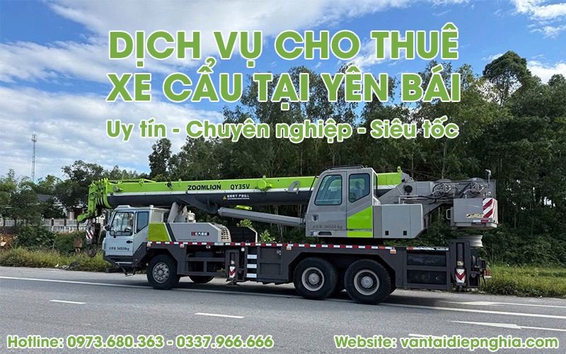 Dịch vụ cho thuê xe cẩu tại Yên Bái chuyên nghiệp, siêu tốc
