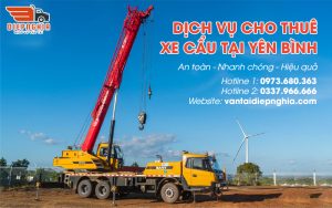 Dịch vụ cho thuê xe cẩu tại Yên Bình an toàn, nhanh chóng