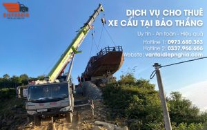 Dịch vụ cho thuê xe cẩu tại Bảo Thắng an toàn, hiệu quả