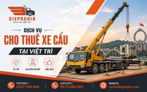 Dịch vụ cho thuê xe cẩu tại Việt Trì uy tín, chuyên nghiệp